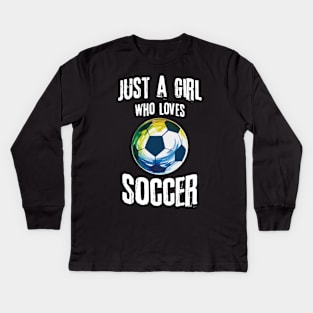 Just A Girl Who Loves Soccer Kids Long Sleeve T-Shirt